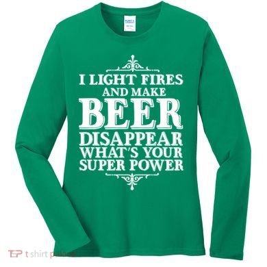 Light Fires And Make Beer Disappear  Women's Long Sleeve Shirt