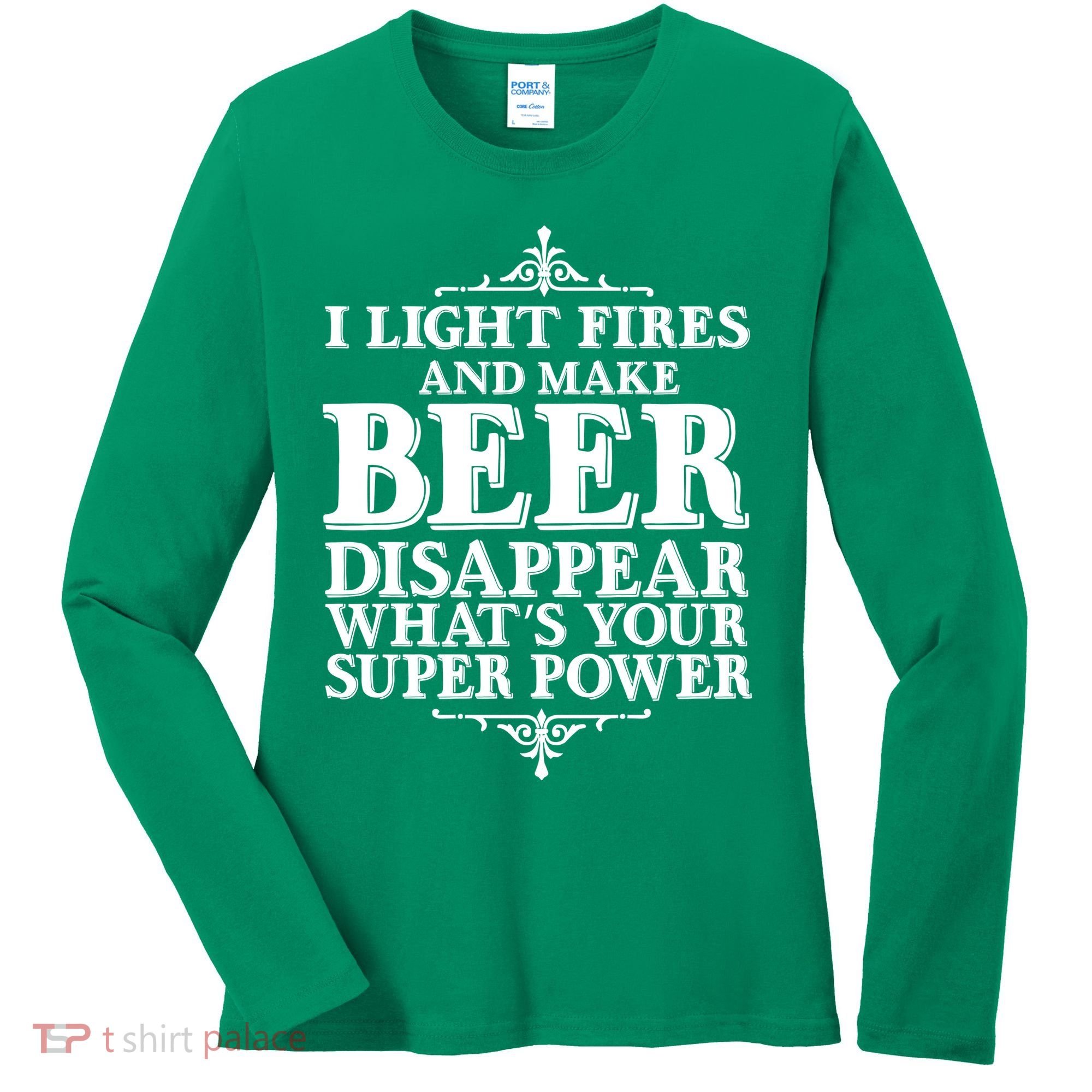 Light Fires And Make Beer Disappear  Women's Long Sleeve Shirt