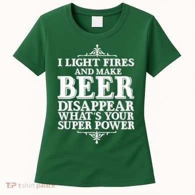 Light Fires And Make Beer Disappear  Women's T-Shirt