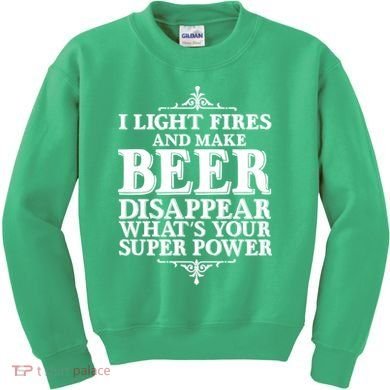 Light Fires And Make Beer Disappear  Kids Sweatshirt