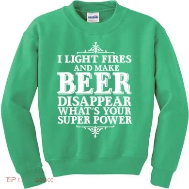 Light Fires And Make Beer Disappear  Kids Sweatshirt