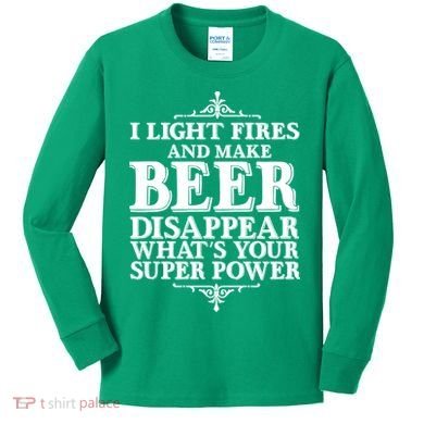 Light Fires And Make Beer Disappear  Kids Long Sleeve Shirt