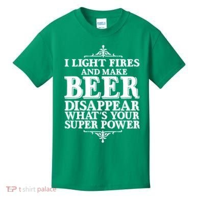 Light Fires And Make Beer Disappear  Kids T-Shirt