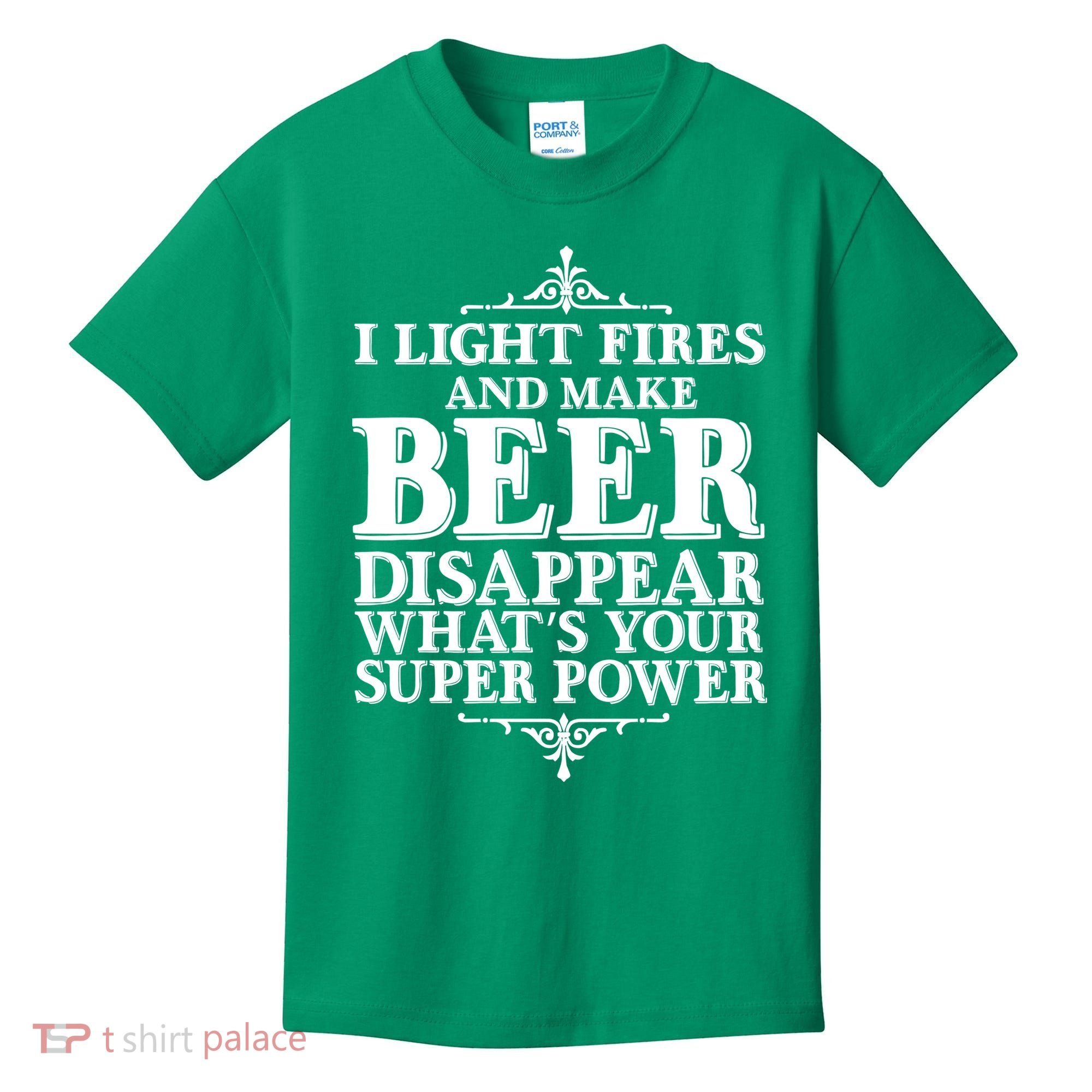Light Fires And Make Beer Disappear  Kids T-Shirt