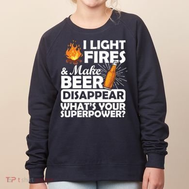 Light Fires Make Beer Disappear Superpower  Women's Sweatshirt