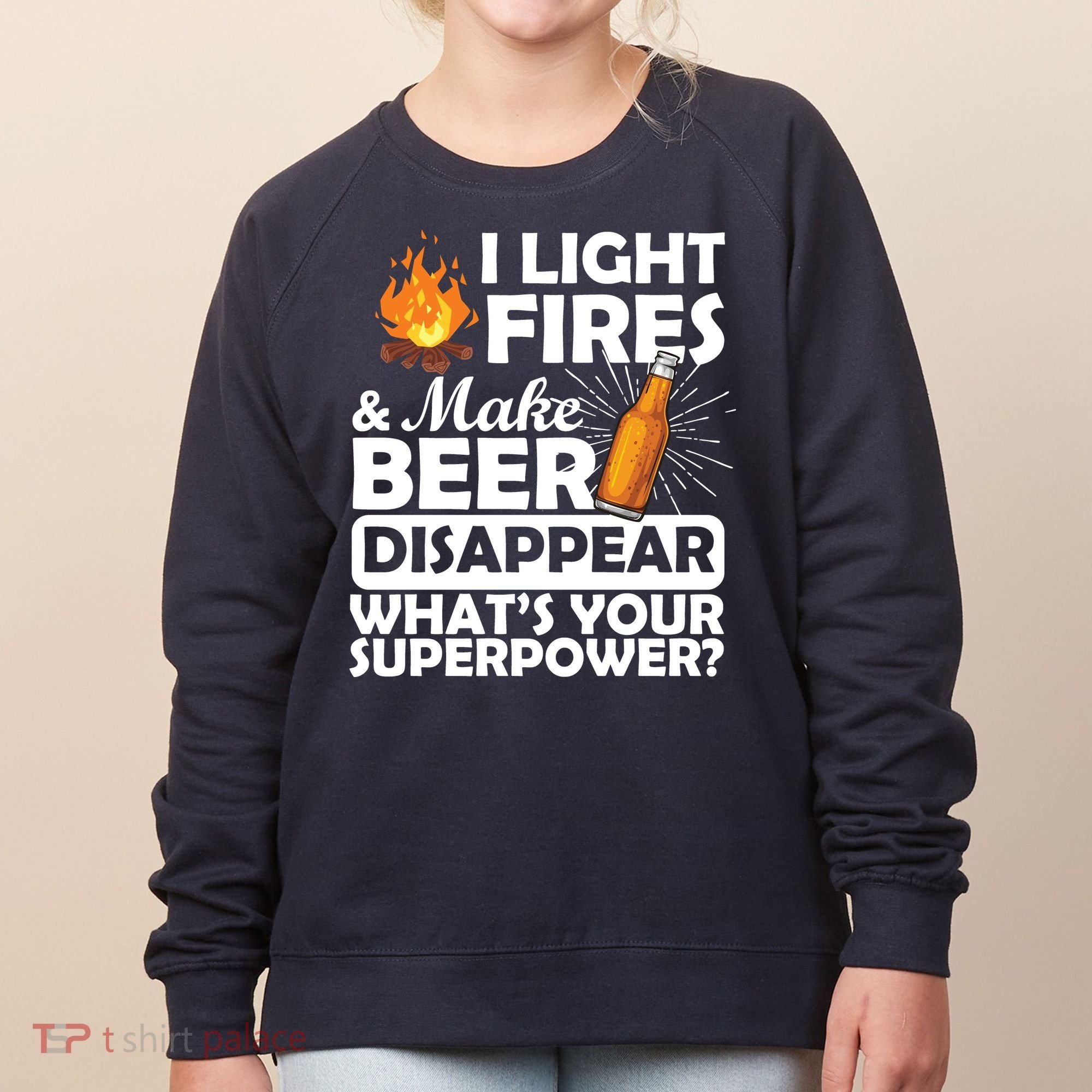 Light Fires Make Beer Disappear Superpower  Women's Sweatshirt