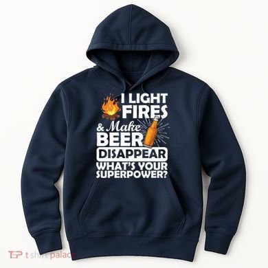 Light Fires Make Beer Disappear Superpower  Hoodie