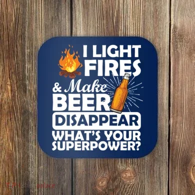 Light Fires Make Beer Disappear Superpower  Coaster