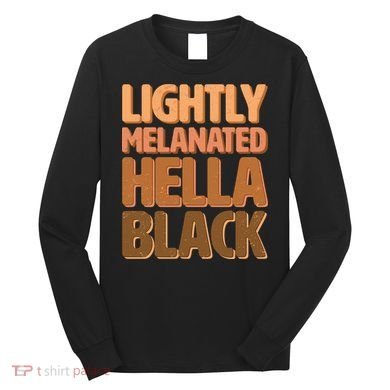 Lightly Melanated Hella Black Long Sleeve Shirt