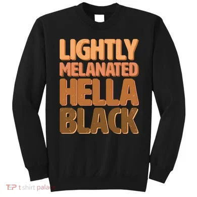 Lightly Melanated Hella Black Sweatshirt