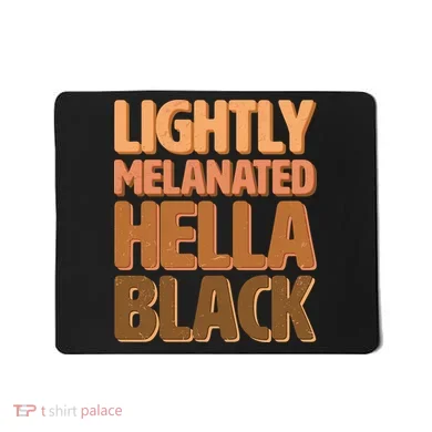 Lightly Melanated Hella Black Mousepad