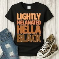 Lightly Melanated Hella Black Women's T-Shirt thumb 3