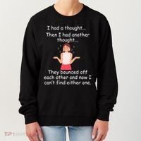 Lady I Had A Thought Funny Sarcastic Old Or Older Person Cool Gift Women's Sweatshirt thumb 0