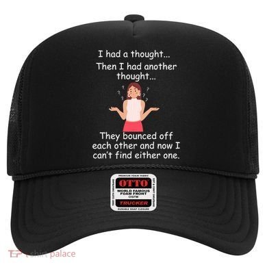 Lady I Had A Thought Funny Sarcastic Old Or Older Person Cool Gift Hat