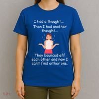 Lady I Had A Thought Funny Sarcastic Old Or Older Person Cool Gift T-Shirt thumb 4