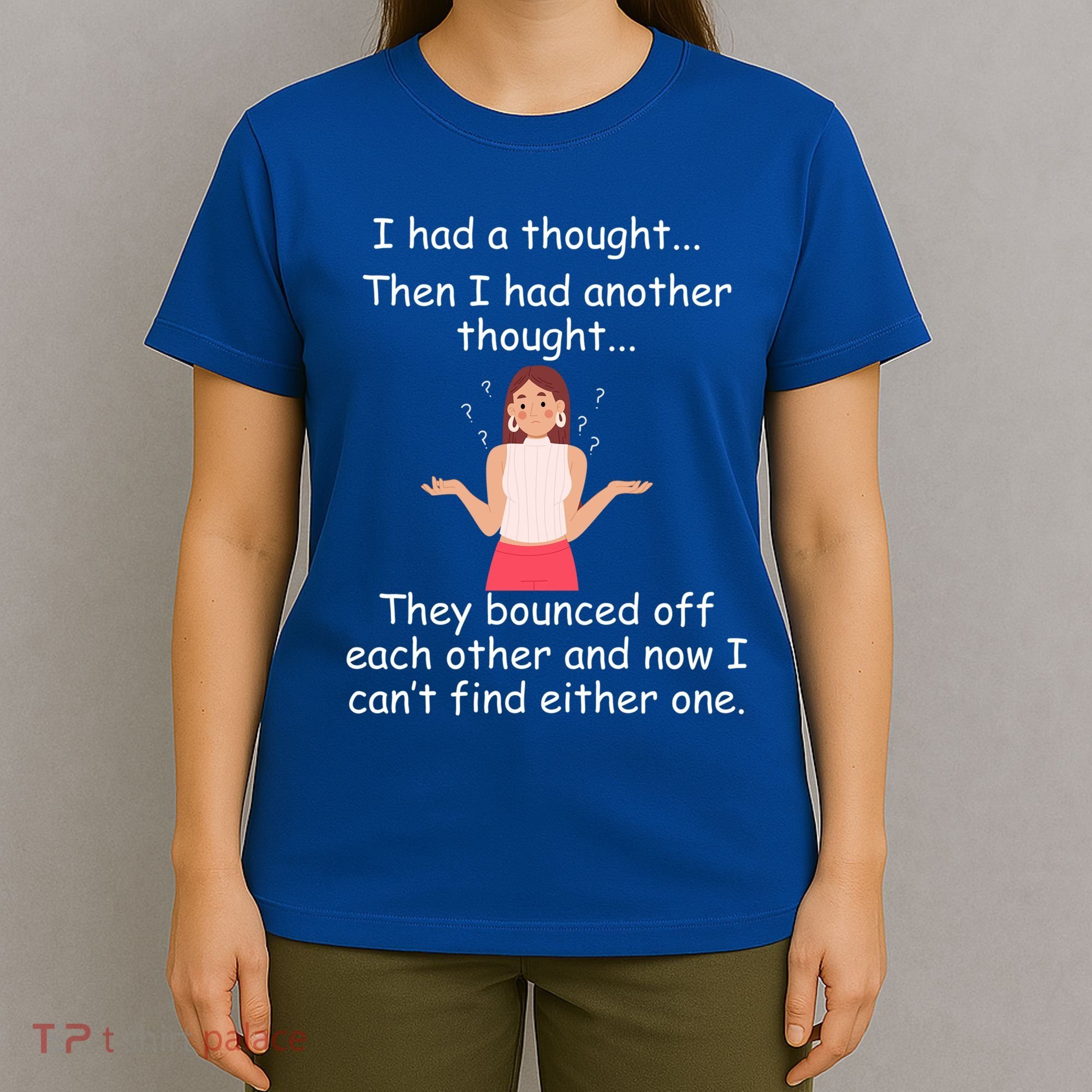 Lady I Had A Thought Funny Sarcastic Old Or Older Person Cool Gift T-Shirt