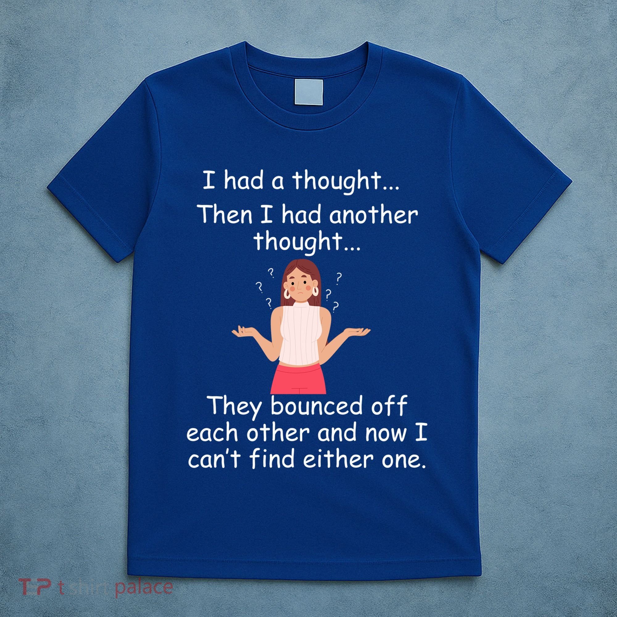 Lady I Had A Thought Funny Sarcastic Old Or Older Person Cool Gift T-Shirt