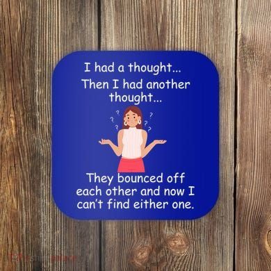 Lady I Had A Thought Funny Sarcastic Old Or Older Person Cool Gift Coaster