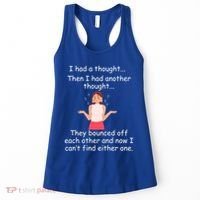 Lady I Had A Thought Funny Sarcastic Old Or Older Person Cool Gift Women's Tank Top thumb 0