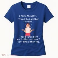 Lady I Had A Thought Funny Sarcastic Old Or Older Person Cool Gift Women's T-Shirt thumb 0