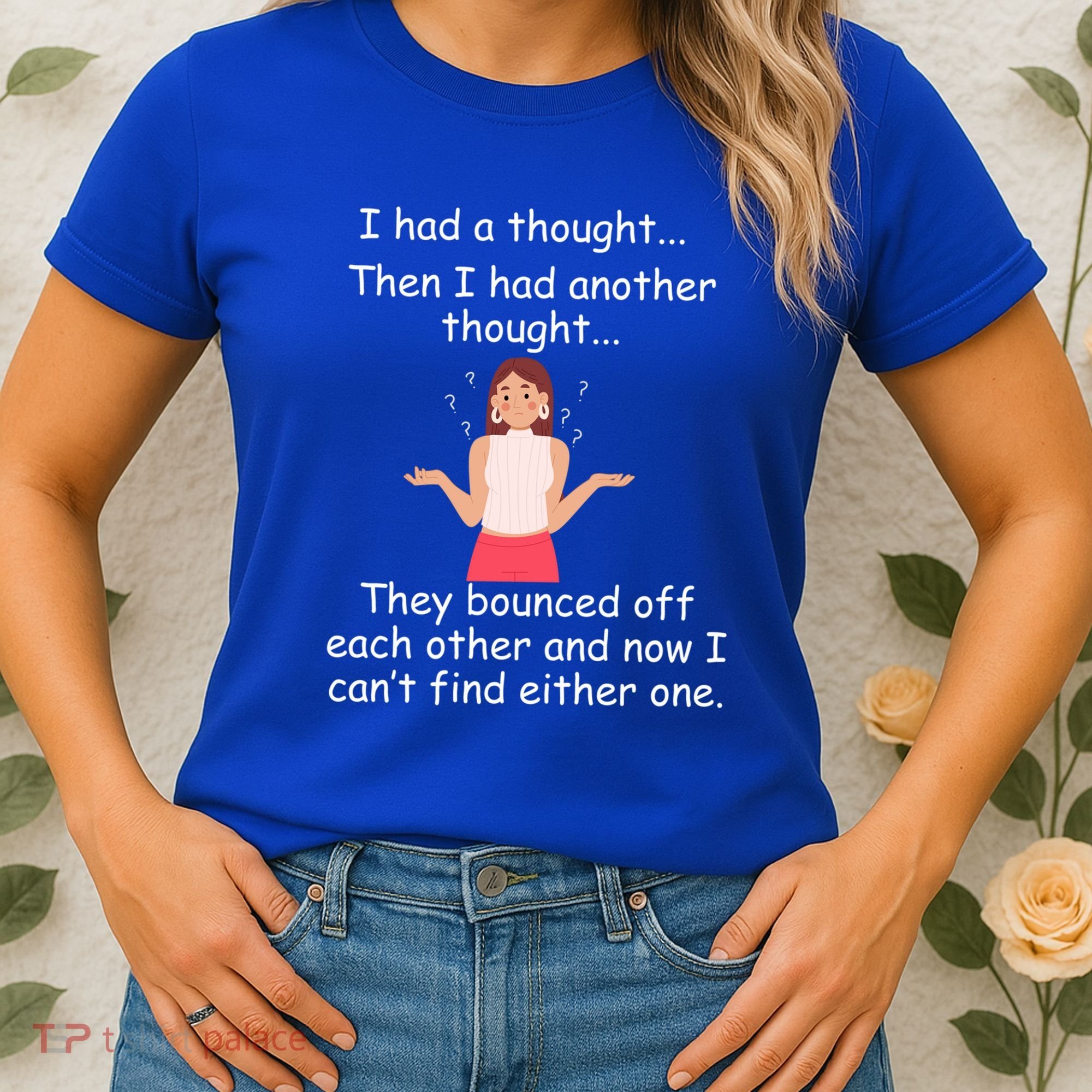 Lady I Had A Thought Funny Sarcastic Old Or Older Person Cool Gift Women's T-Shirt