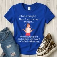 Lady I Had A Thought Funny Sarcastic Old Or Older Person Cool Gift Women's T-Shirt thumb 3