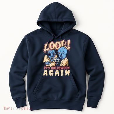 Look It's Halloween Again Hoodie