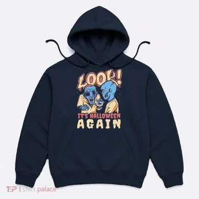 Look It's Halloween Again Hoodie