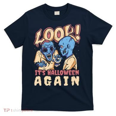 Look It's Halloween Again T-Shirt
