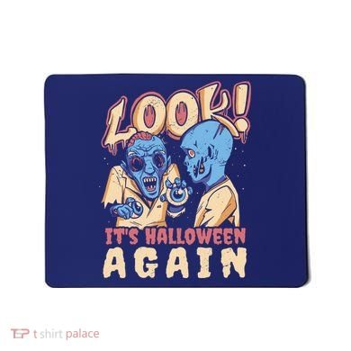 Look It's Halloween Again Mousepad