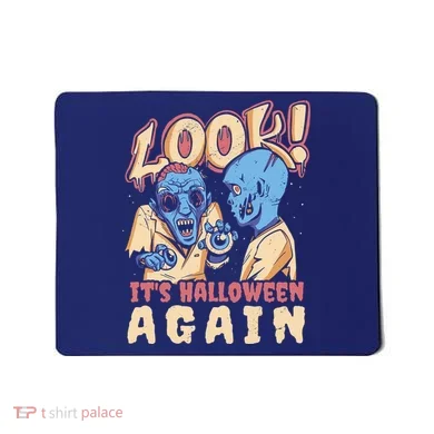 Look It's Halloween Again Mousepad