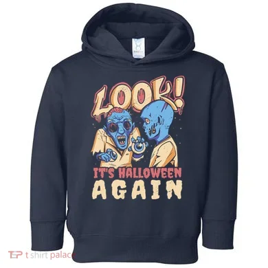 Look It's Halloween Again Toddler Hoodie