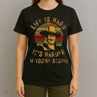 Life Is Hard It’s Harder If You’re Stupid T-Shirt thumb 4