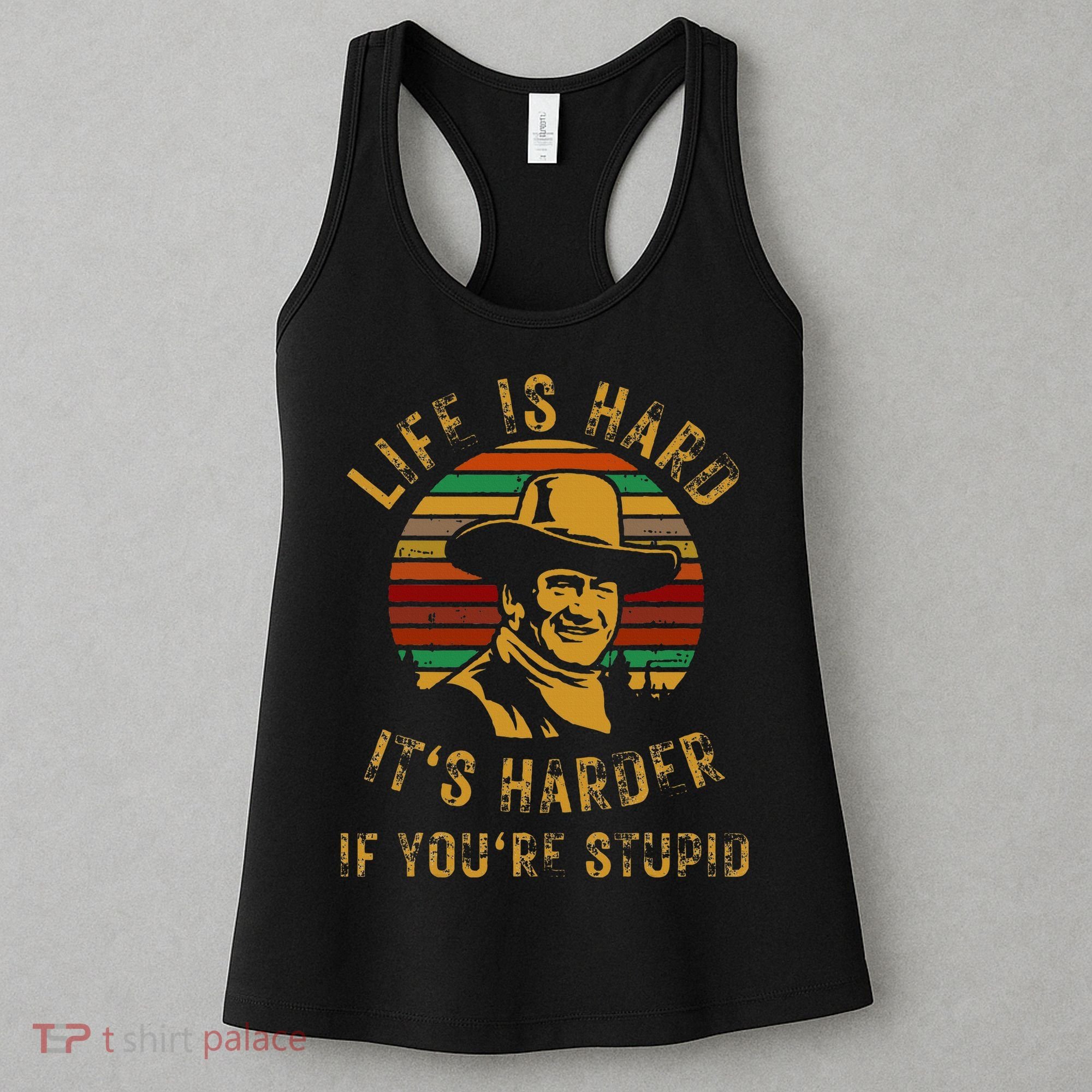 Life Is Hard It’s Harder If You’re Stupid Women's Tank Top