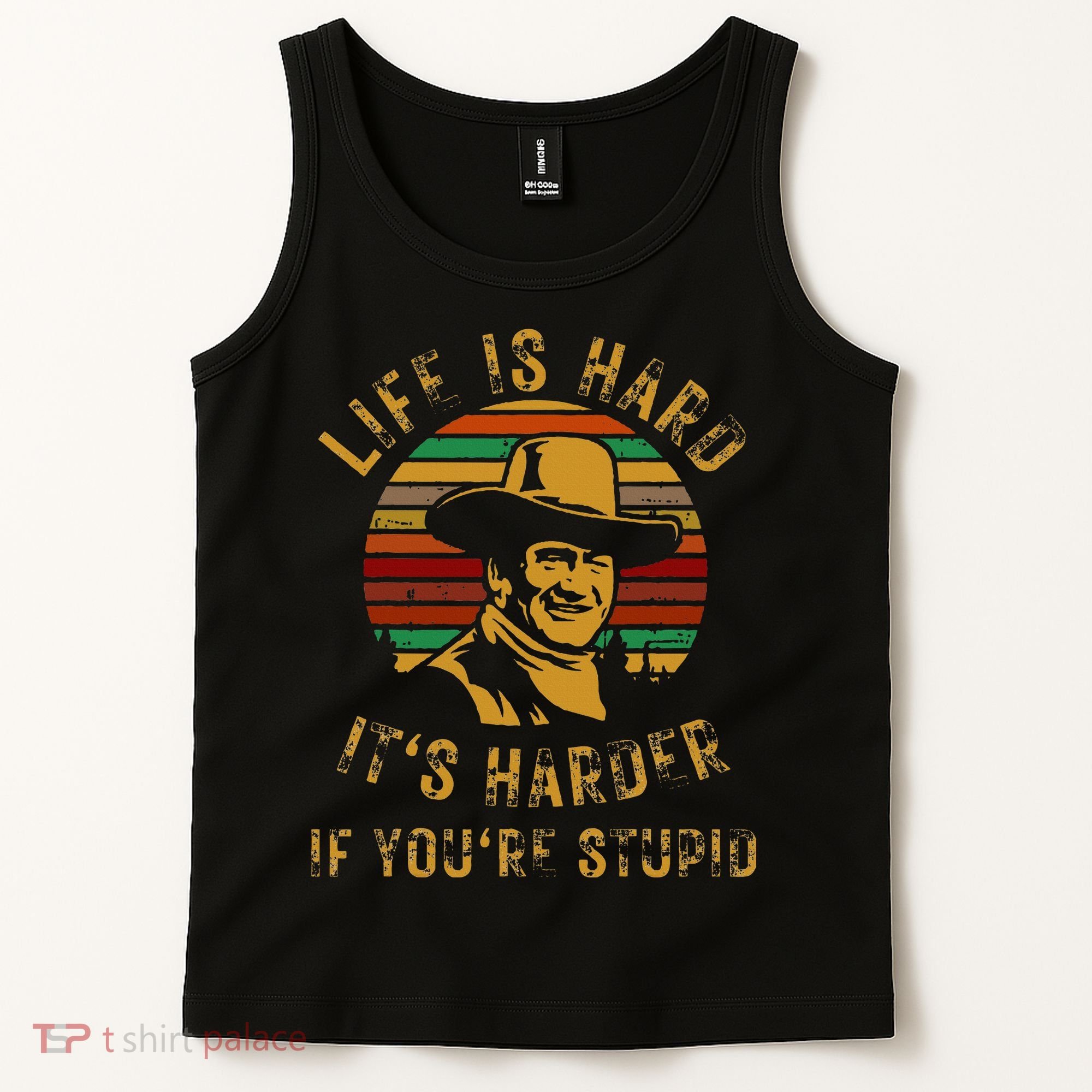 Life Is Hard It’s Harder If You’re Stupid Tank Top