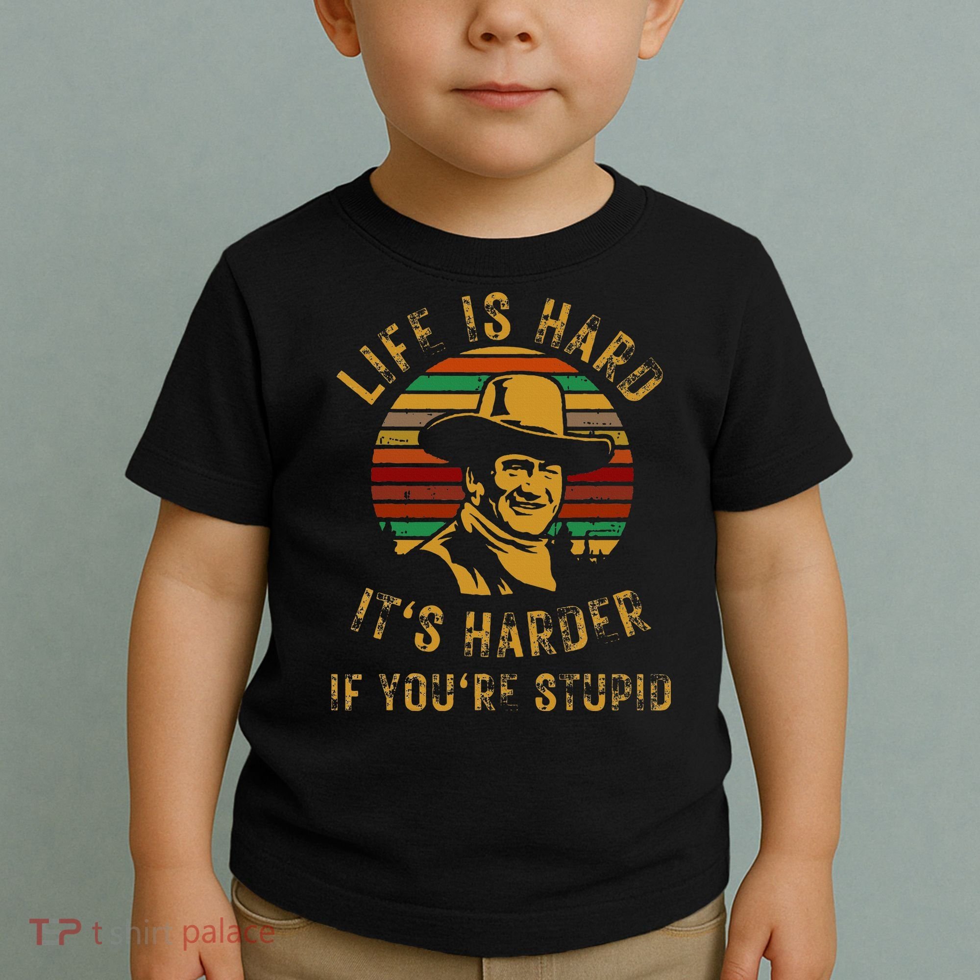 Life Is Hard It’s Harder If You’re Stupid Toddler T-Shirt