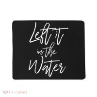 Left It In The Water Baptism Believers Baptizing Faith Mousepad thumb 0