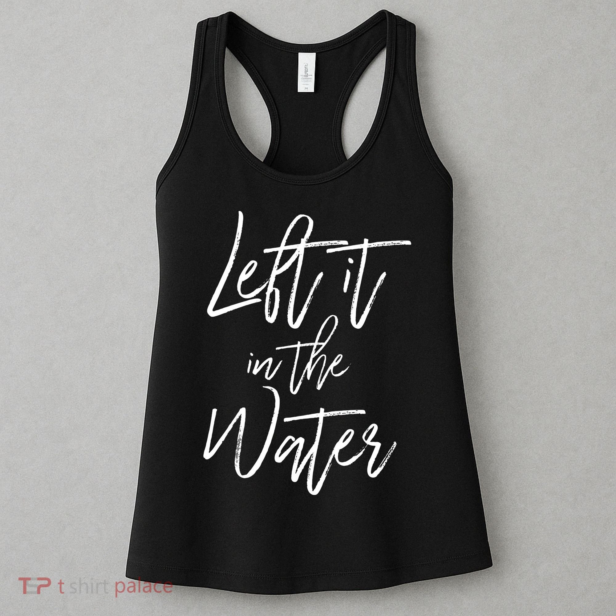 Left It In The Water Baptism Believers Baptizing Faith Women's Tank Top