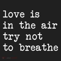 Love Is In The Air Try Not To Breathe Funny Valentines Day Women's Sweatshirt thumb 2