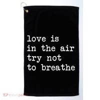 Love Is In The Air Try Not To Breathe Funny Valentines Day Golf Towel thumb 0