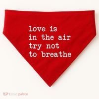 Love Is In The Air Try Not To Breathe Funny Valentines Day USA-Made Doggie Bandana thumb 0
