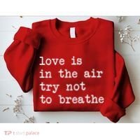 Love Is In The Air Try Not To Breathe Funny Valentines Day Sweatshirt thumb 2