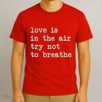 Love Is In The Air Try Not To Breathe Funny Valentines Day T-Shirt thumb 3