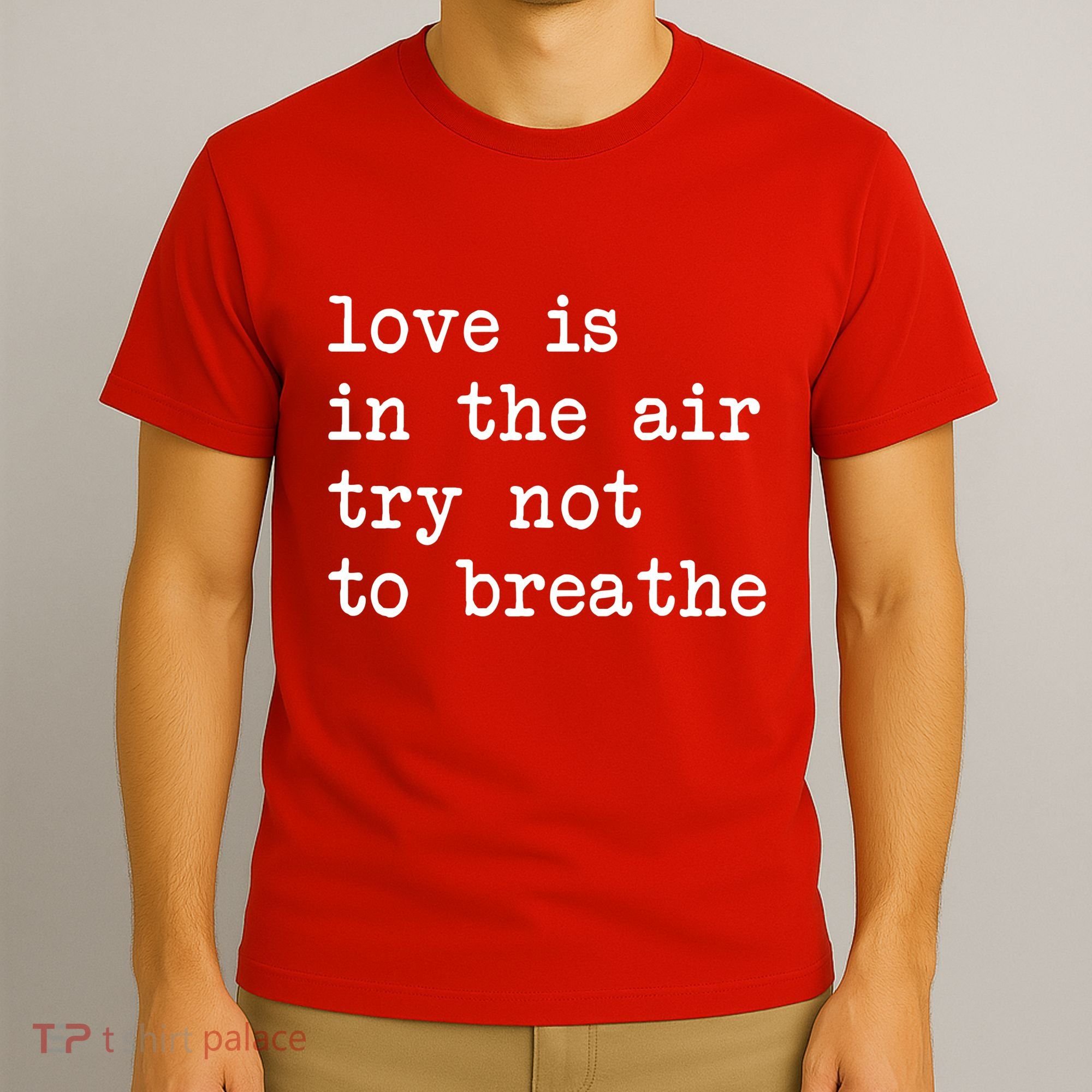 Love Is In The Air Try Not To Breathe Funny Valentines Day T-Shirt
