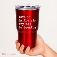 Love Is In The Air Try Not To Breathe Funny Valentines Day Tumbler thumb 2