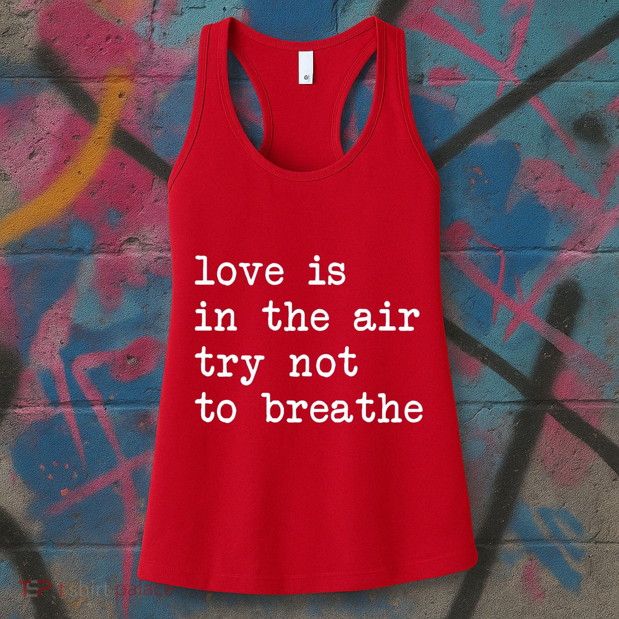 Love Is In The Air Try Not To Breathe Funny Valentines Day Women's Tank Top