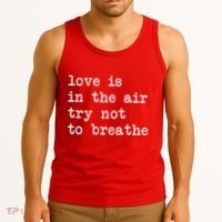 Love Is In The Air Try Not To Breathe Funny Valentines Day Tank Top thumb 3