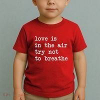 Love Is In The Air Try Not To Breathe Funny Valentines Day Toddler T-Shirt thumb 2