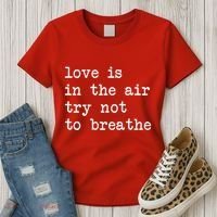 Love Is In The Air Try Not To Breathe Funny Valentines Day Women's T-Shirt thumb 3