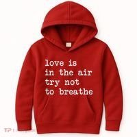 Love Is In The Air Try Not To Breathe Funny Valentines Day Kids Hoodie thumb 0